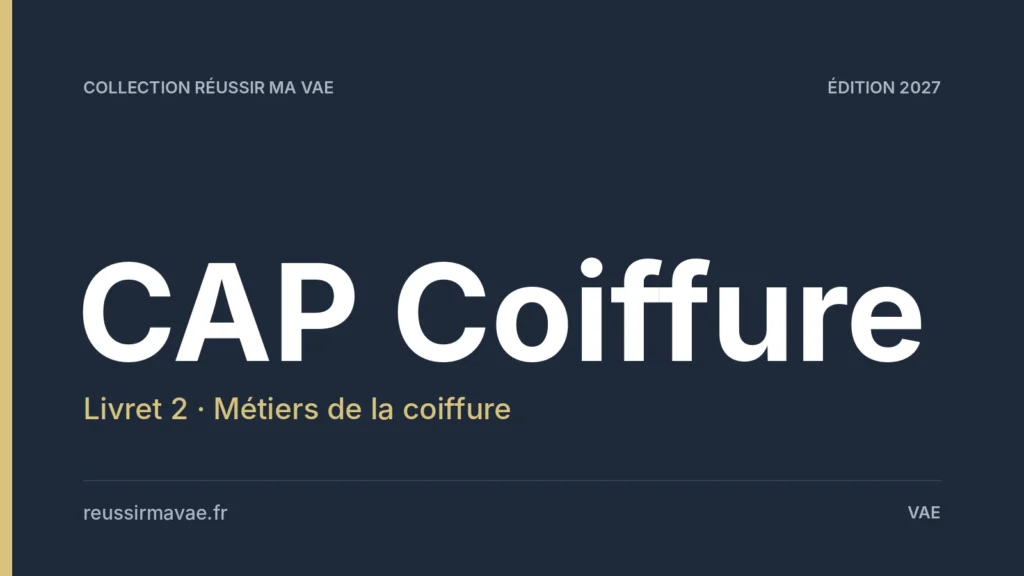Livret 2 VAE CAP coiffure : rédiger le dossier de validation, méthode et exemples